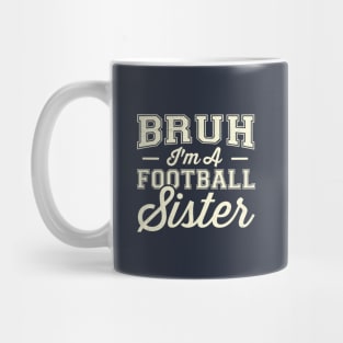 Bruh I'm A Football Sister Mug